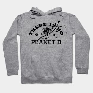 There Is No Planet B Hoodie